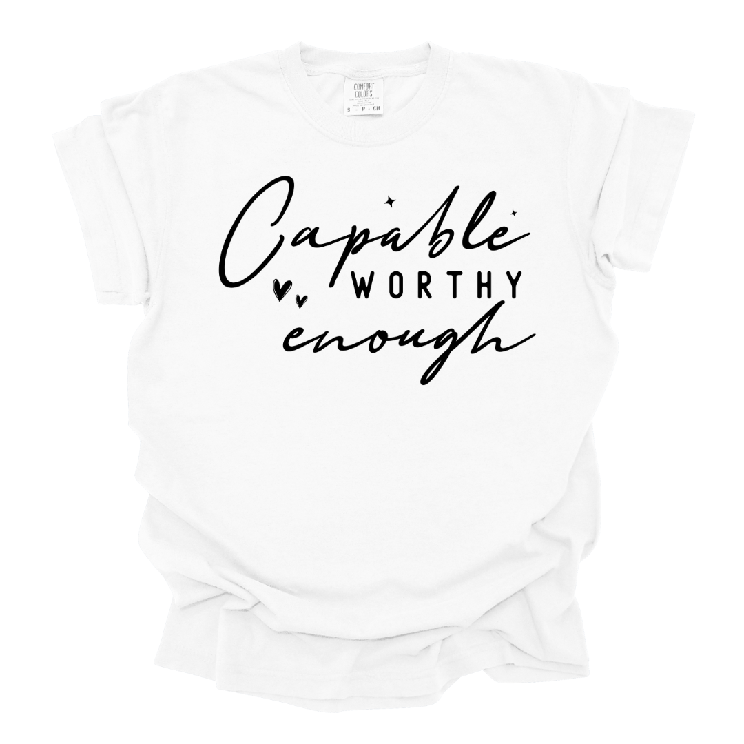 Capable Worthy & Enough Tshirt