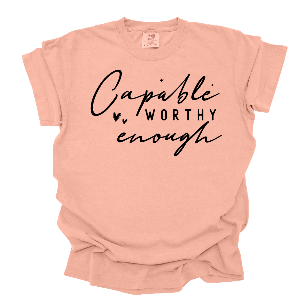 Capable Worthy & Enough Tshirt