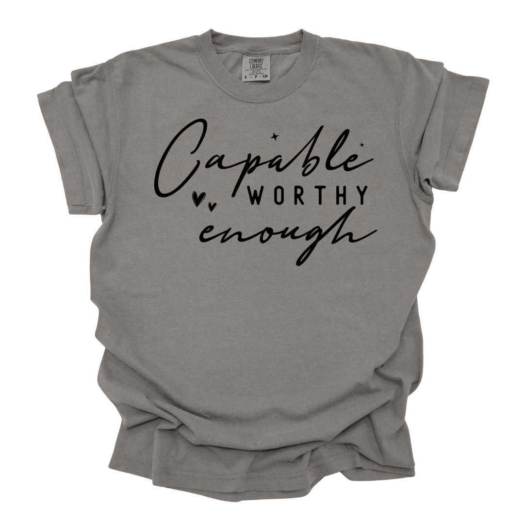 Capable Worthy & Enough Tshirt