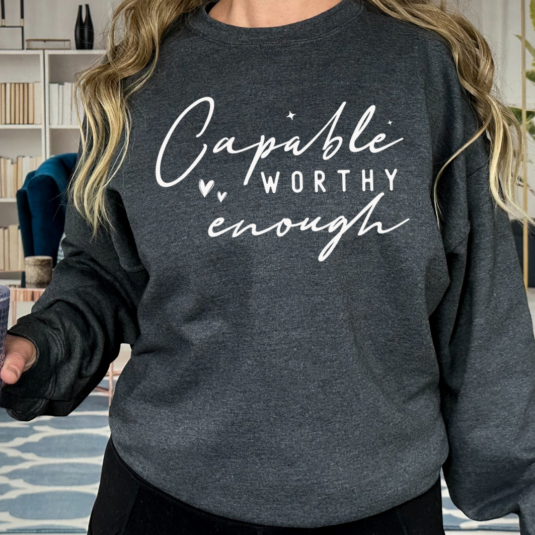 Capable Worthy Enough Sweatshirt